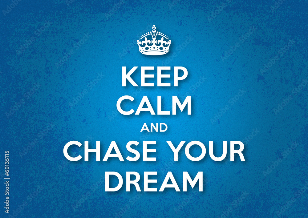 Wall mural Keep Calm and Chase your Dream