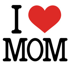 I LOVE MOM