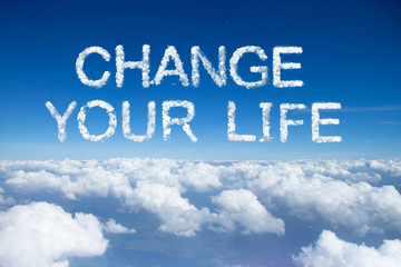 change your life clouds word on sky over clouds.