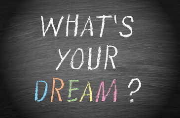 What is your dream ?