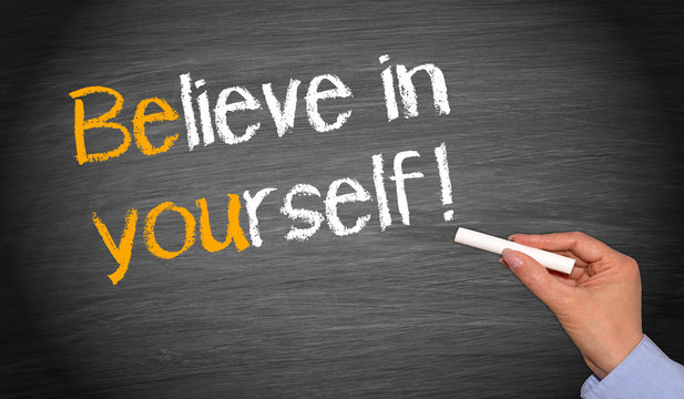 Believe in yourself !