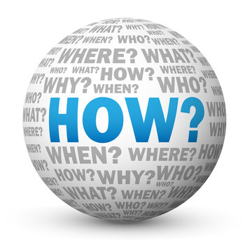 "HOW?" Globe (questions explanations enquiries help support why)