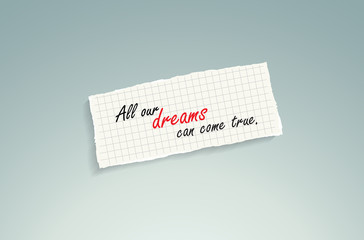 All our dreams can come true.