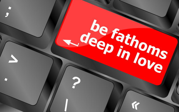 be fathoms deep in love showing romance and love on keyboard