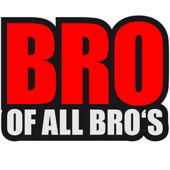 Bro Of All Bros Design © Style-o-Mat-Design