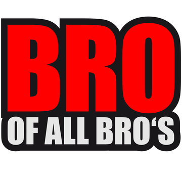 Bro Of All Bros Design