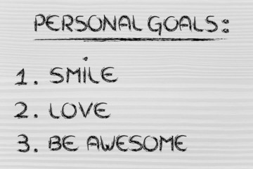 list of personal goals: smile, love and be awesome