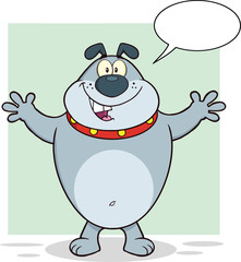 Happy Gray Bulldog Open Arms For Hugging And Speech Bubble