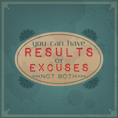 You can have results or excuses, not both - 61312146