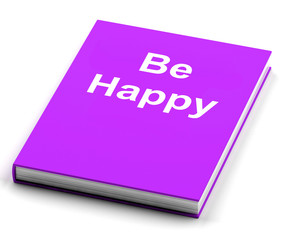 Be Happy Book Shows Happiness And Joy