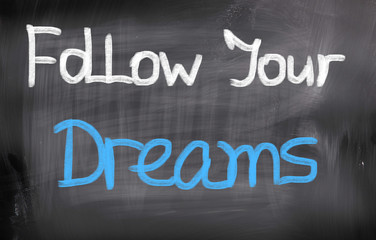 Follow Your Dreams Concept