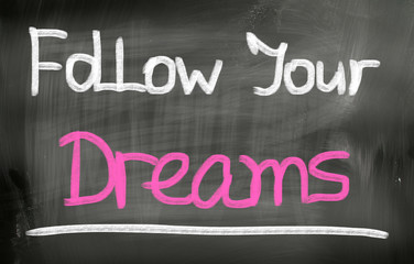 Follow Your Dreams Concept