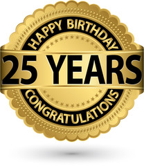 Happy birthday 25 years gold label, vector illustration
