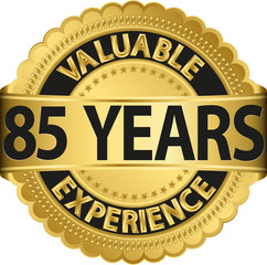 Valuable 85 years of experience golden label with ribbon, vector