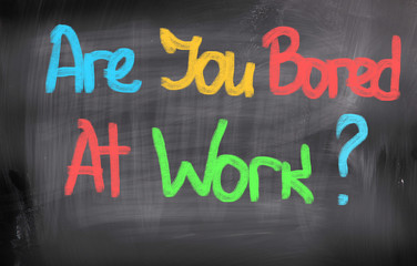 Obraz premium Are You Bored At Work Concept
