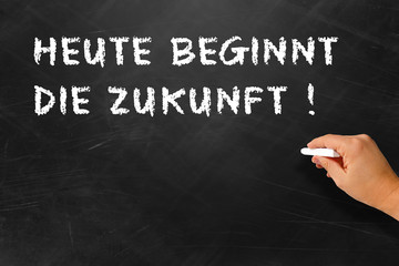 Heute beginnt die Zukunft