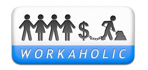 workaholic