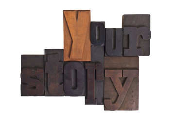 Your story, phrase written in letterpress type blocks