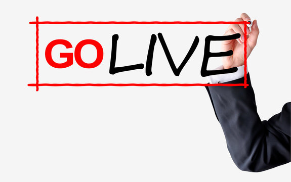 Go live or go live