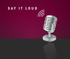 Say it loud, microphone icon on a dark background design