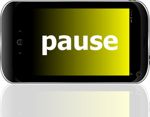 business concept: smartphone with word pause on display