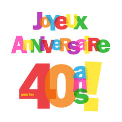 Carte JOYEUX ANNIVERSAIRE pour tes 40 ANS ! (fête félicitations)