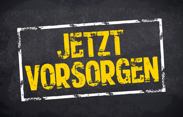 Kreidetafel mit Stempel und Jetzt vorsorgen