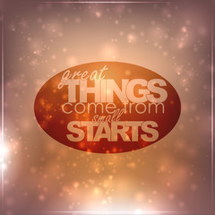 Great Things come from small starts