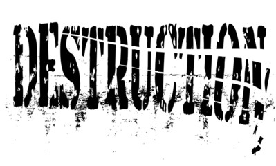 Destruction