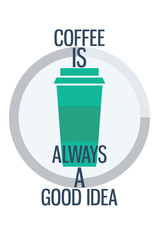 Poster. Coffee is always a good idea