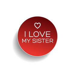 I love my sister badge