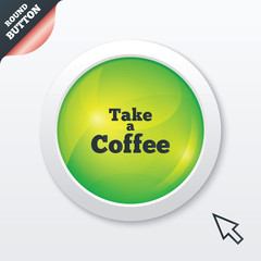 Take a Coffee sign icon. Coffee away symbol.