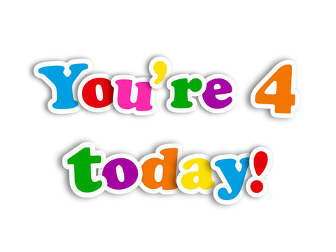 "YOU'RE 4 TODAY!" CARD (happy birthday fourth four years old)