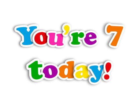 "YOU'RE 7 TODAY!" CARD (happy birthday seventh seven years old)