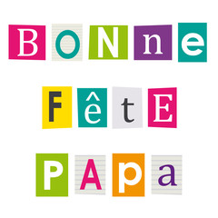 Bonne fête papa. Lettres découpées dans magazines.
