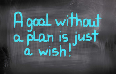 Fototapeta premium A Goal Without A Plan Is Just A Wish Concept