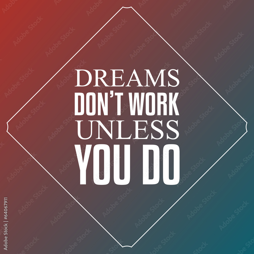 Wall mural Dreams don't work unless you do, Quotes Typography Background