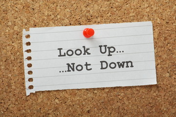 Look Up, Not Down on a cork notice board