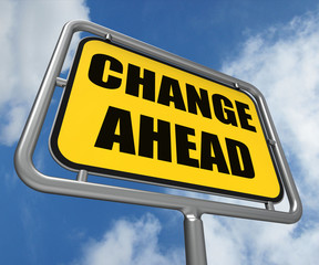 Change Ahead Sign Refers to a Different and Changing Future
