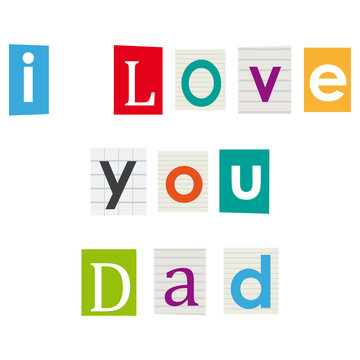 I love you Dad. Letters cut out of books and magazines.
