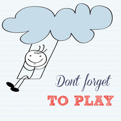 Don't forget to play! Motivational background
