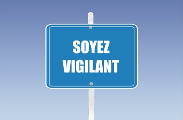 panneau soyez vigilant