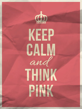 Keep calm think pink quote on crumpled paper texture