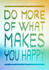 Do more of what makes you happy