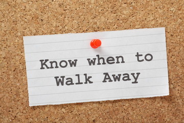 Know When to Walk Away advice on a cork notice board