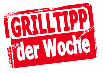 Grilltipp der Woche