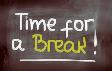 Time For A Break Concept