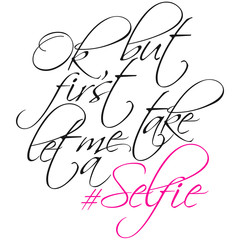 Text Ok but first let me take a selfie