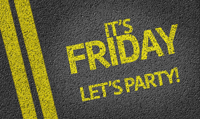 It's Friday Lets Party written on the road