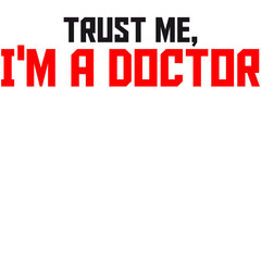 Trust Me I Am A Doctor